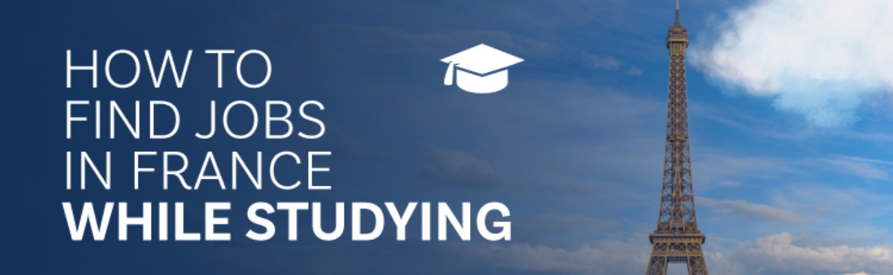Find a Job when you are a Foreign Student in France?