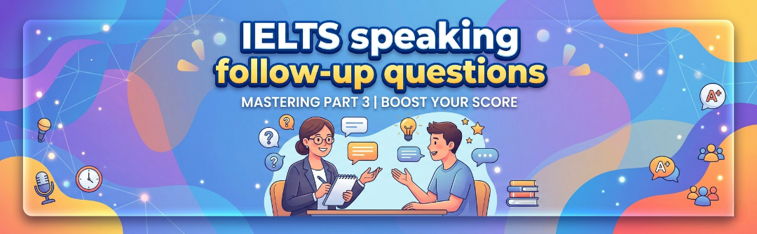 IELTS speaking follow-up